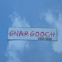 Load image into Gallery viewer, GNARGOOCH bumper sticker!